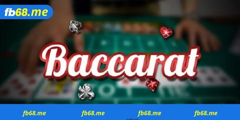 Baccarat Fb68 – Sự lựa chọn hàng đầu