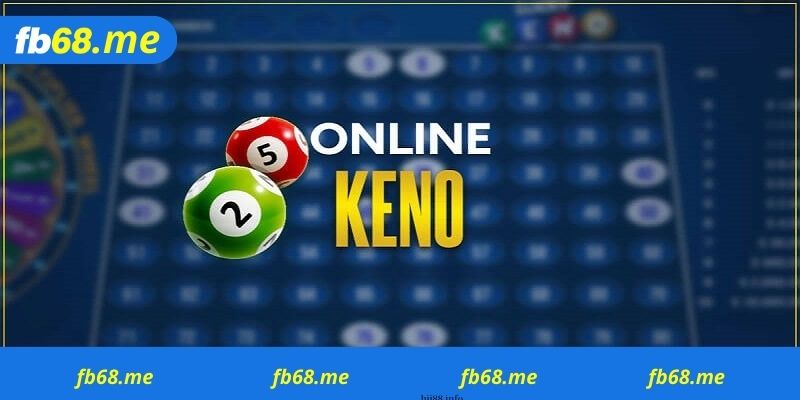 Tìm hiểu sơ lược về Game Keno Fb68